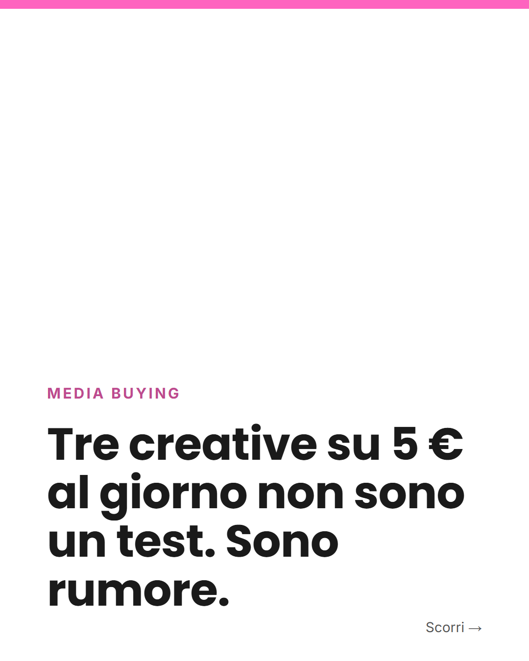 Appunto MG: tre creative su 5 euro al giorno non sono un test